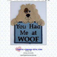 You Had me at Woof Dog Wall Hanging